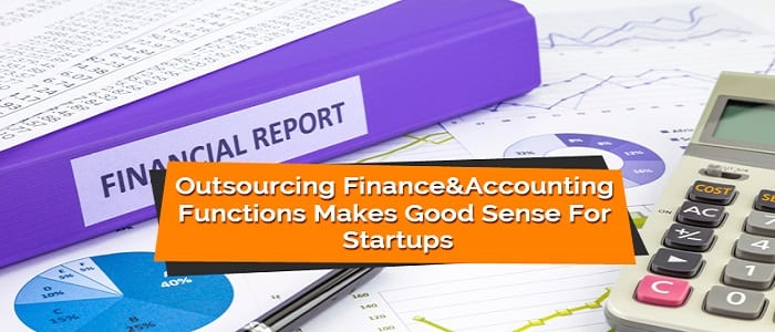 Why startups need Finance and Accounting Outsourcing