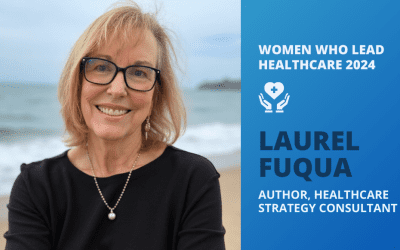 Women Who Lead Healthcare 2024: Laurel Fuqua’s Journey of Perseverance