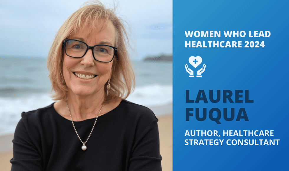 Women Who Lead Healthcare 2024: Laurel Fuqua’s Journey of Perseverance