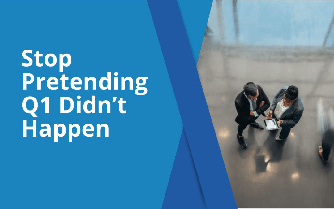 Forecasting vs. Actuals: Stop Pretending Q1 Didn’t Happen