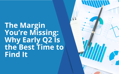 The Margin You’re Missing: Why Early Q2 Is the Best Time to Find It