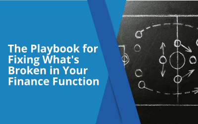 The Playbook for Fixing What’s Broken in Your Finance Function