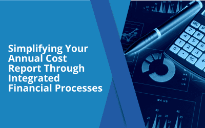 Simplifying Your Annual Cost Report Through Integrated Financial Processes