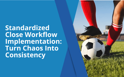 Standardized Close Workflow Implementation: Turn Chaos Into Consistency