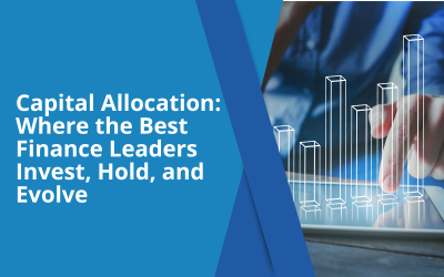 Capital Allocation: Where the Best Finance Leaders Invest, Hold, and Evolve