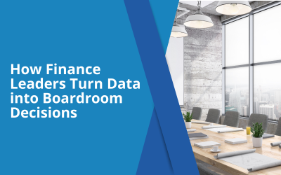 How Finance Leaders Turn Data into Boardroom Decisions
