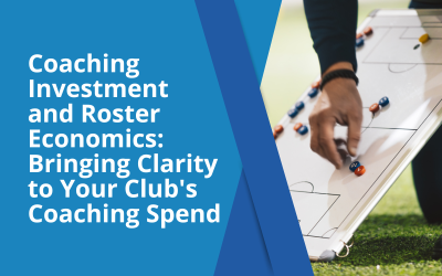 Coaching Investment and Roster Economics: Bringing Clarity to Your Club’s Coaching Spend