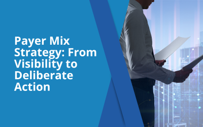 Payer Mix Strategy: From Visibility to Deliberate Action